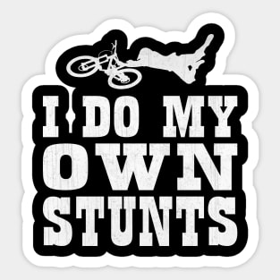 I Do My Own Stunts BMX Freestyle Athlete Sticker